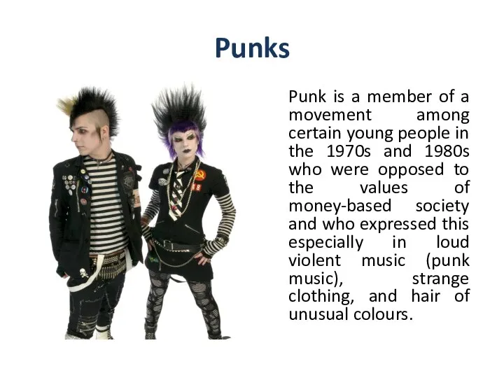Punks Punk is a member of a movement among certain young people