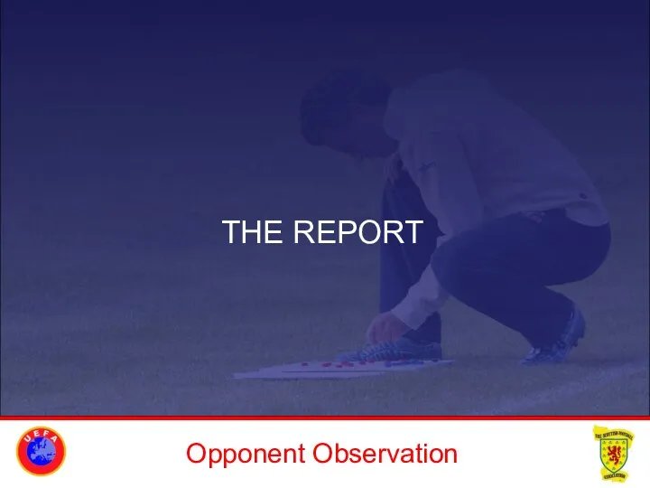 Opponent Observation THE REPORT