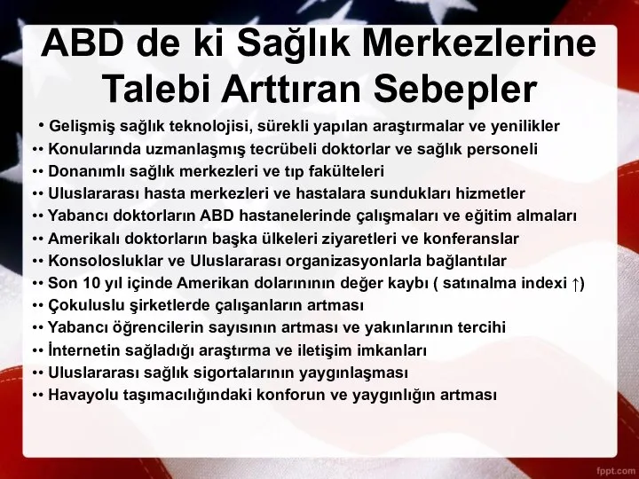 ABD de ki Sağlık Merkezlerine Talebi Arttıran Sebepler • Gelişmiş sağlık teknolojisi,