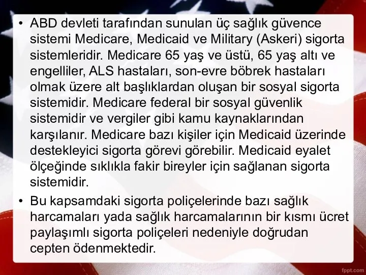 ABD devleti tarafından sunulan üç sağlık güvence sistemi Medicare, Medicaid ve Military