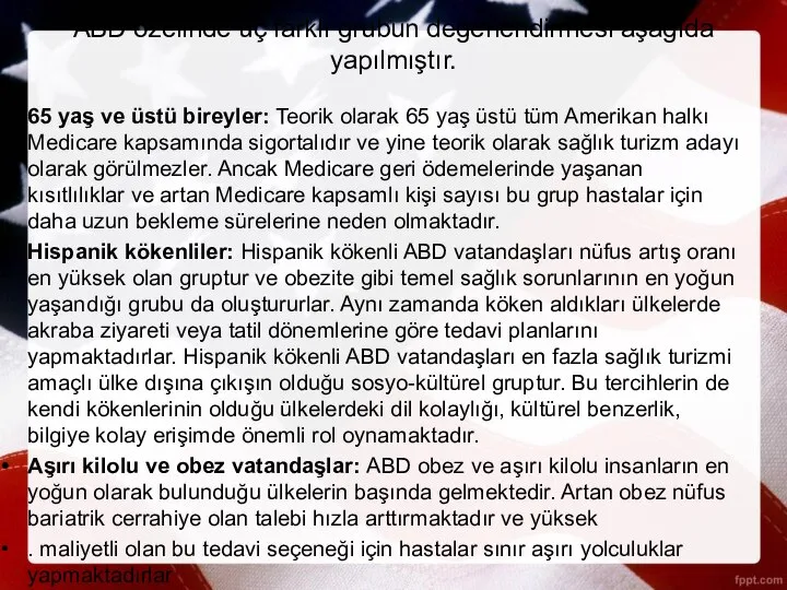 ABD özelinde üç farklı grubun değerlendirmesi aşağıda yapılmıştır. 65 yaş ve üstü