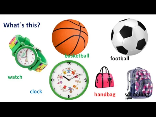 What`s this? basketball football watch clock handbag schoolbag