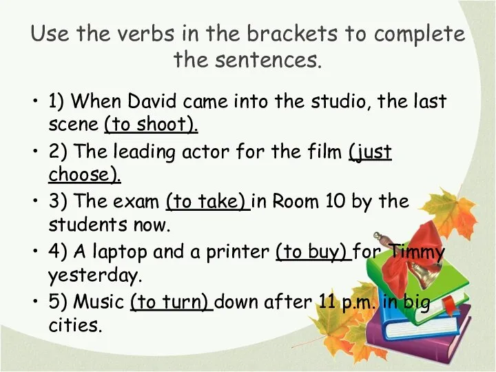Use the verbs in the brackets to complete the sentences. 1) When
