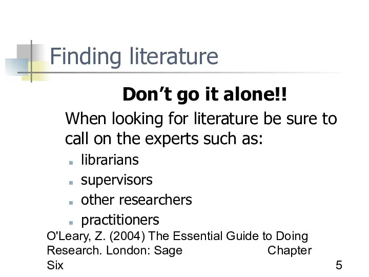 O'Leary, Z. (2004) The Essential Guide to Doing Research. London: Sage Chapter