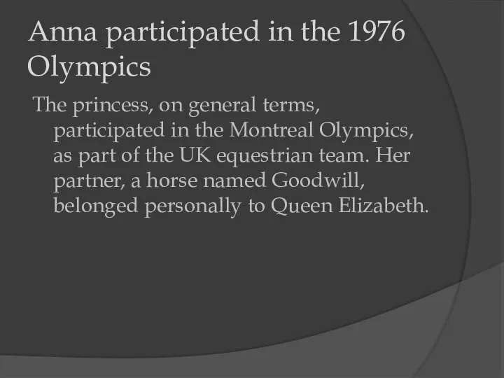 Anna participated in the 1976 Olympics The princess, on general terms, participated