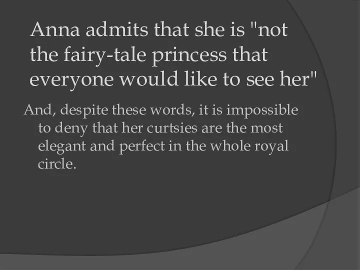 Anna admits that she is "not the fairy-tale princess that everyone would