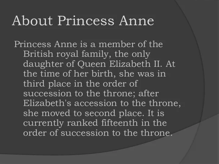 About Princess Anne Princess Anne is a member of the British royal