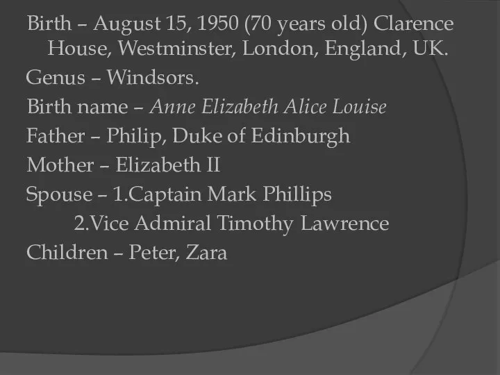 Birth – August 15, 1950 (70 years old) Clarence House, Westminster, London,
