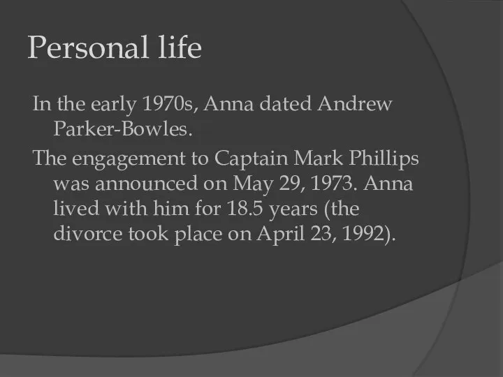 Personal life In the early 1970s, Anna dated Andrew Parker-Bowles. The engagement