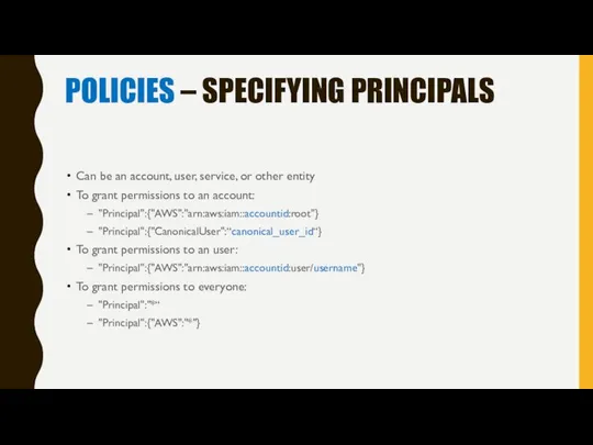 POLICIES – SPECIFYING PRINCIPALS Can be an account, user, service, or other