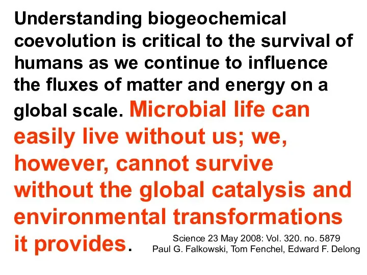 Understanding biogeochemical coevolution is critical to the survival of humans as we