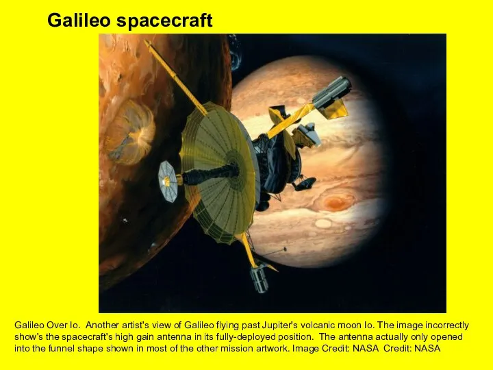 Galileo spacecraft Galileo Over Io. Another artist's view of Galileo flying past