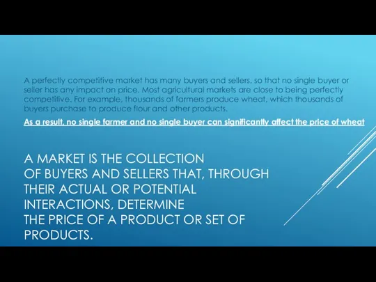 A MARKET IS THE COLLECTION OF BUYERS AND SELLERS THAT, THROUGH THEIR