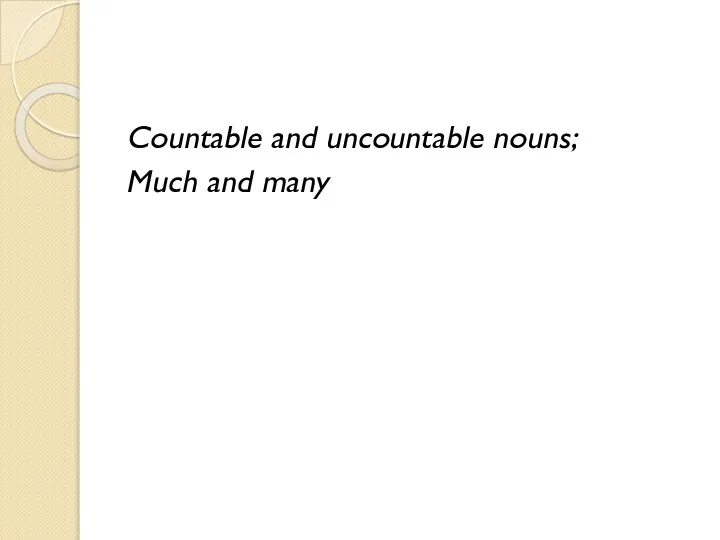 Countable and uncountable nouns; Much and many