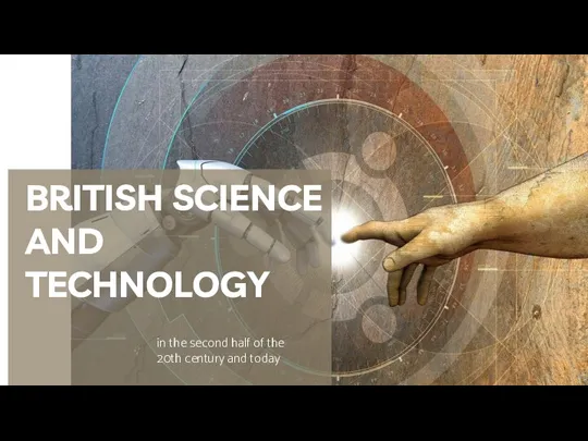 in the second half of the 20th century and today BRITISH SCIENCE AND TECHNOLOGY