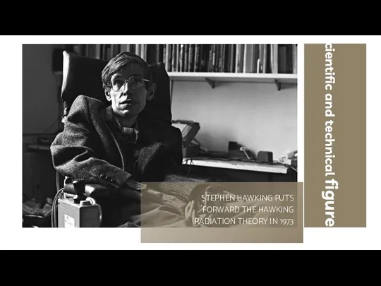 STEPHEN HAWKING PUTS FORWARD THE HAWKING RADIATION THEORY IN 1973 scientific and technical figures