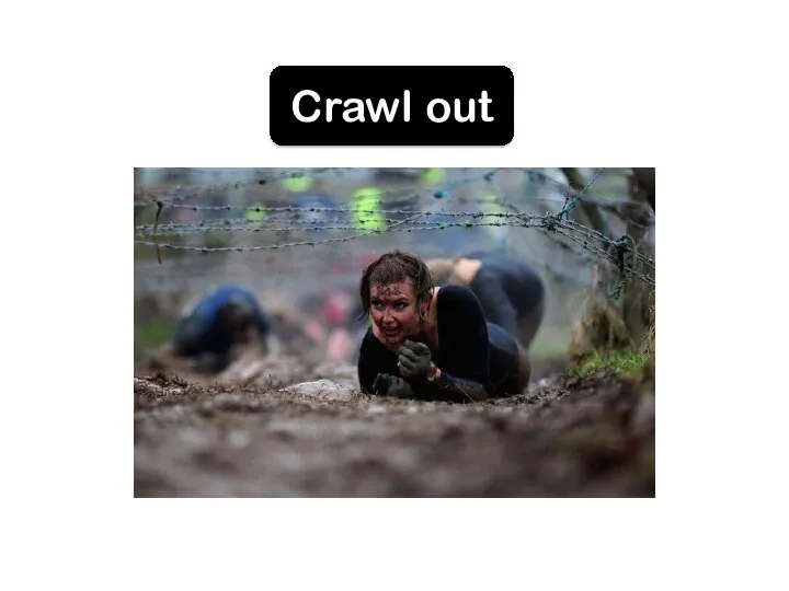 Crawl out