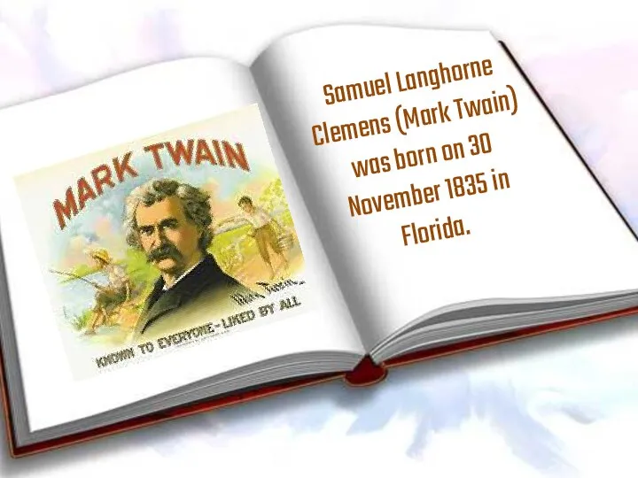 Samuel Langhorne Clemens (Mark Twain) was born on 30 November 1835 in Florida.