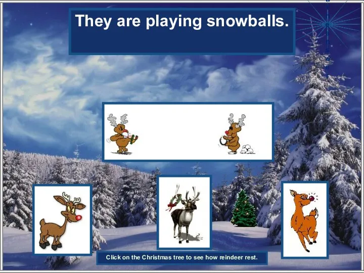 What game are two small reindeer playing? They are playing snowballs. Show