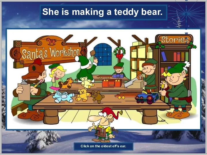 What is the girl-elf making? She is making a teddy bear. Show