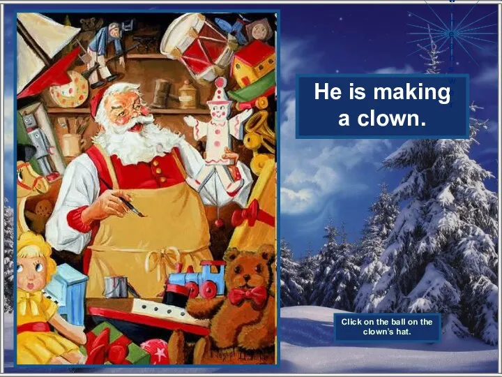 What is Santa making? He is making a clown. Show the answer