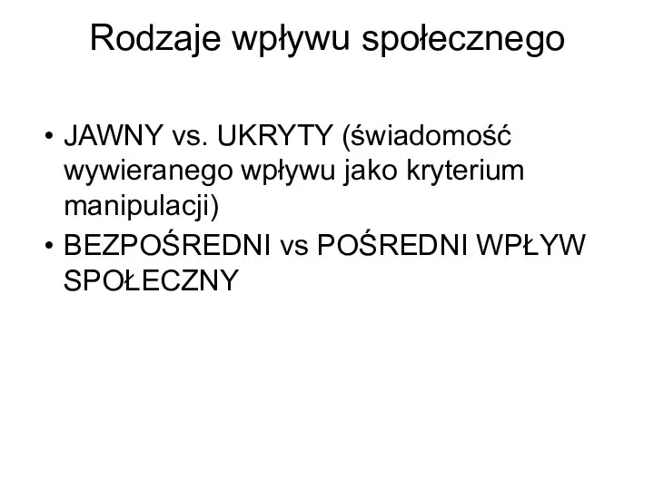 Rodzaje wpływu społecznego JAWNY vs. UKRYTY (świadomość wywieranego wpływu jako kryterium manipulacji)