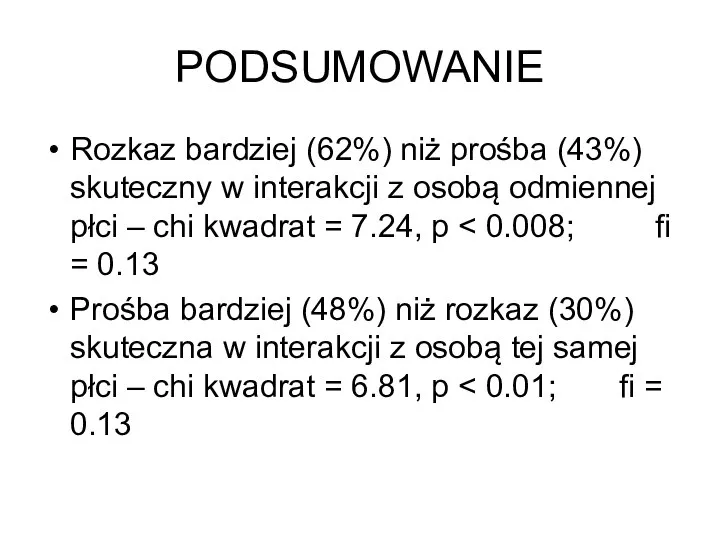 PODSUMOWANIE Rozkaz bardziej (62%) niż prośba (43%) skuteczny w interakcji z osobą