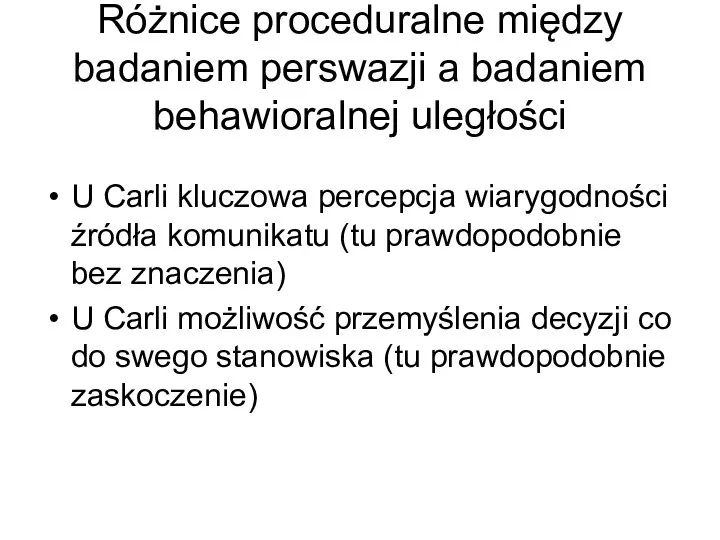 Różnice proceduralne między badaniem perswazji a badaniem behawioralnej uległości U Carli kluczowa