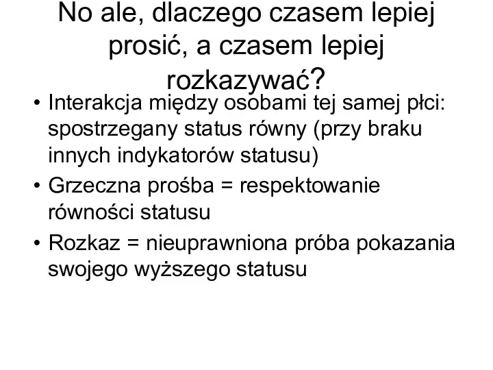 No ale, dlaczego czasem lepiej prosić, a czasem lepiej rozkazywać? Interakcja między