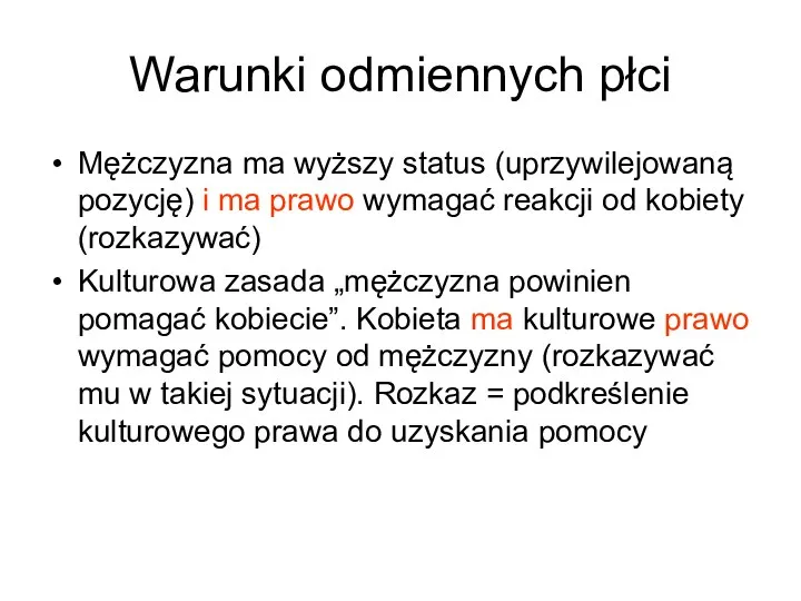 Warunki odmiennych płci Mężczyzna ma wyższy status (uprzywilejowaną pozycję) i ma prawo