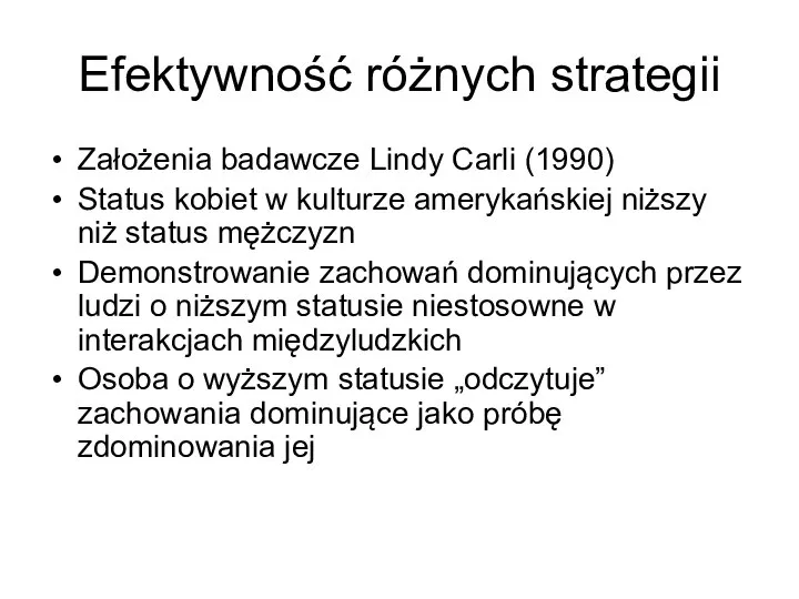 Efektywność różnych strategii Założenia badawcze Lindy Carli (1990) Status kobiet w kulturze