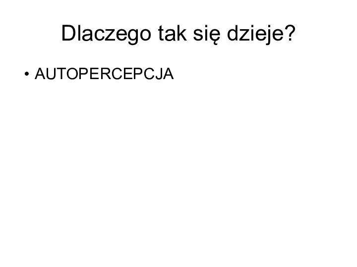 Dlaczego tak się dzieje? AUTOPERCEPCJA