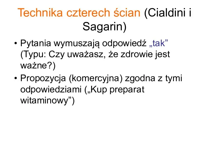 Technika czterech ścian (Cialdini i Sagarin) Pytania wymuszają odpowiedź „tak” (Typu: Czy