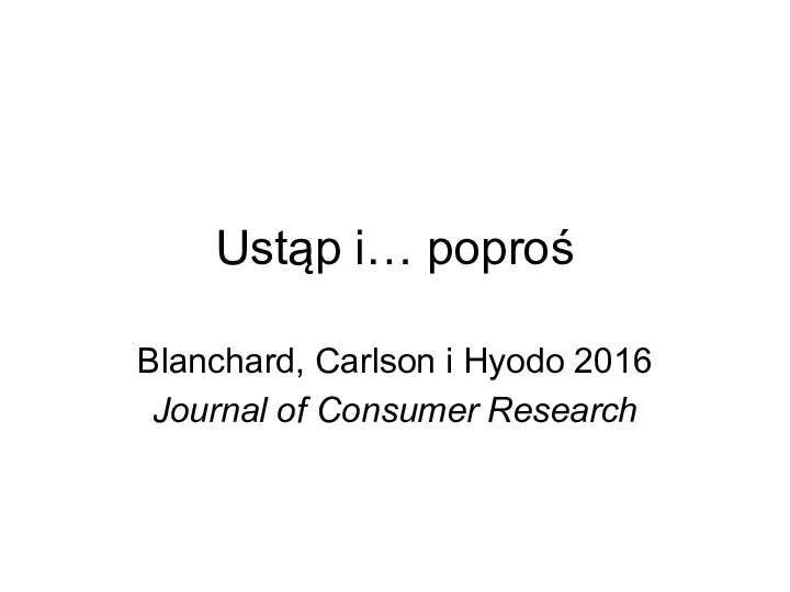 Ustąp i… poproś Blanchard, Carlson i Hyodo 2016 Journal of Consumer Research