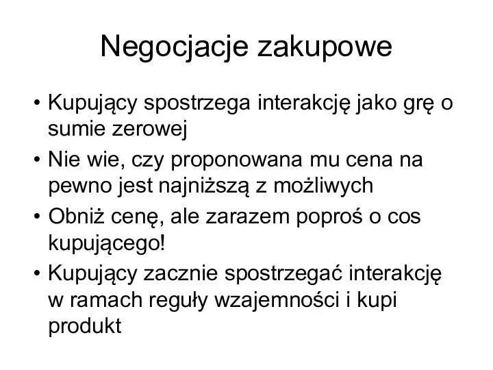 Negocjacje zakupowe Kupujący spostrzega interakcję jako grę o sumie zerowej Nie wie,