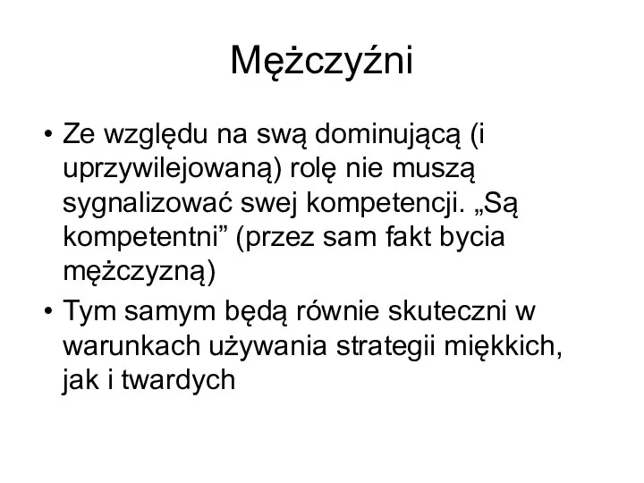 Mężczyźni Ze względu na swą dominującą (i uprzywilejowaną) rolę nie muszą sygnalizować