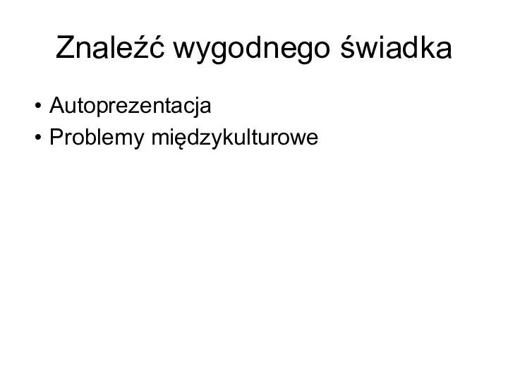 Znaleźć wygodnego świadka Autoprezentacja Problemy międzykulturowe