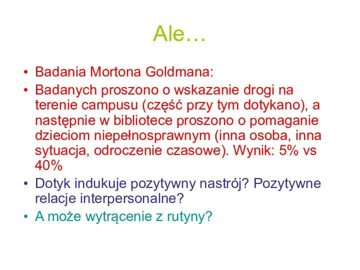 Ale… Badania Mortona Goldmana: Badanych proszono o wskazanie drogi na terenie campusu