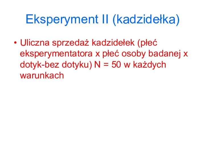 Eksperyment II (kadzidełka) Uliczna sprzedaż kadzidełek (płeć eksperymentatora x płeć osoby badanej