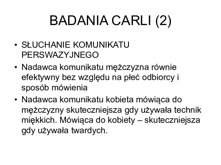 BADANIA CARLI (2) SŁUCHANIE KOMUNIKATU PERSWAZYJNEGO Nadawca komunikatu mężczyzna równie efektywny bez