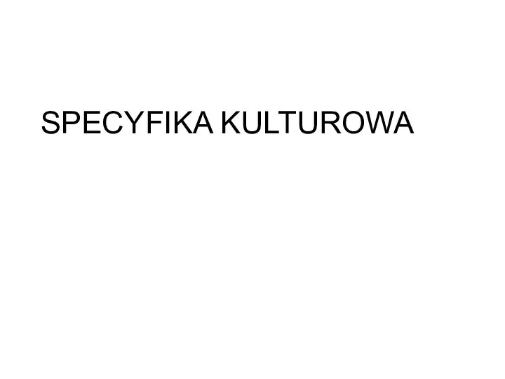 SPECYFIKA KULTUROWA