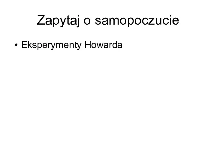 Zapytaj o samopoczucie Eksperymenty Howarda