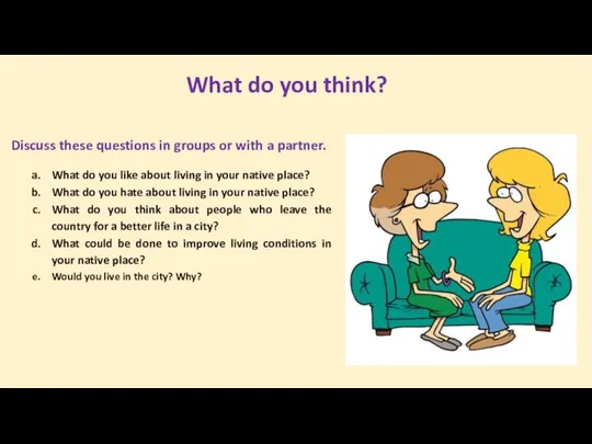 What do you think? Discuss these questions in groups or with a