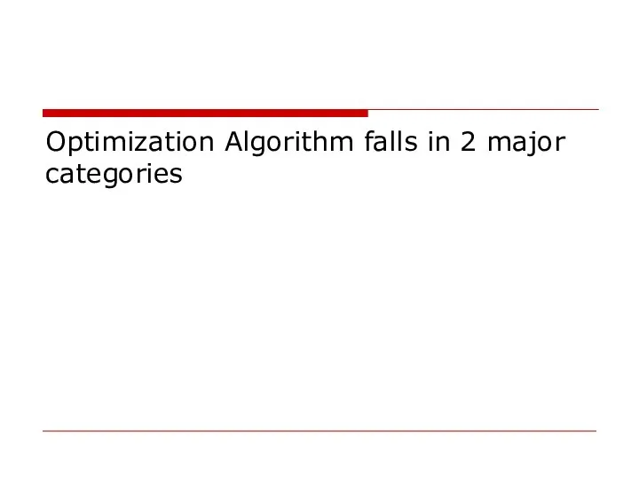 Optimization Algorithm falls in 2 major categories