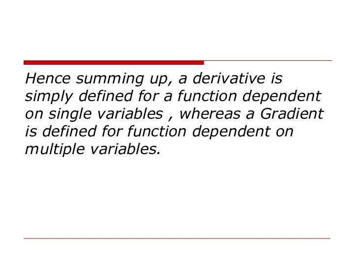 Hence summing up, a derivative is simply defined for a function dependent