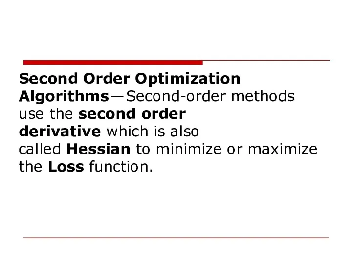 Second Order Optimization Algorithms — Second-order methods use the second order derivative