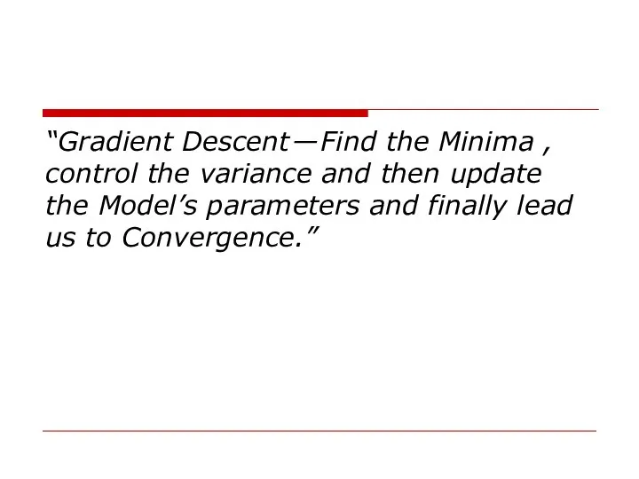 “Gradient Descent — Find the Minima , control the variance and then