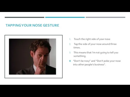 TAPPING YOUR NOSE GESTURE Touch the right side of your nose Tap