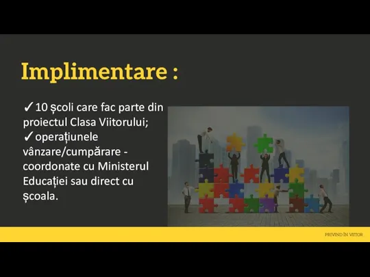 ✓10 școli care fac parte din proiectul Clasa Viitorului; ✓operațiunele vânzare/cumpărare -