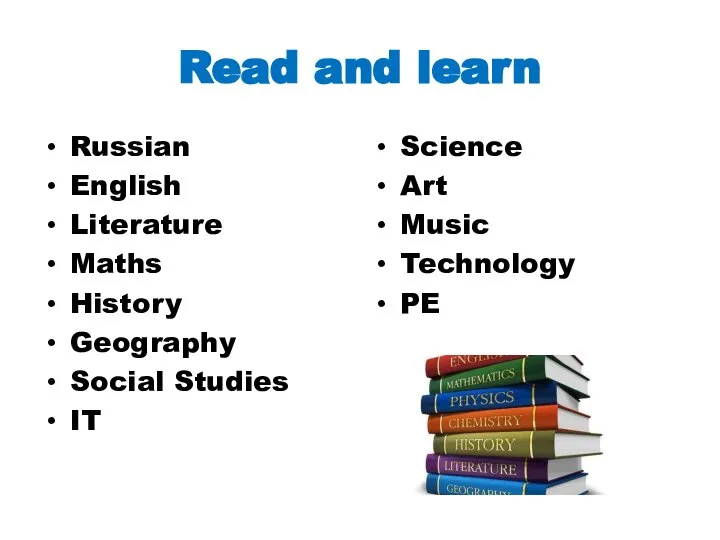 Read and learn Russian English Literature Maths History Geography Social Studies IT